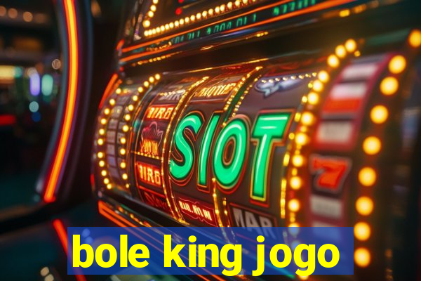 bole king jogo
